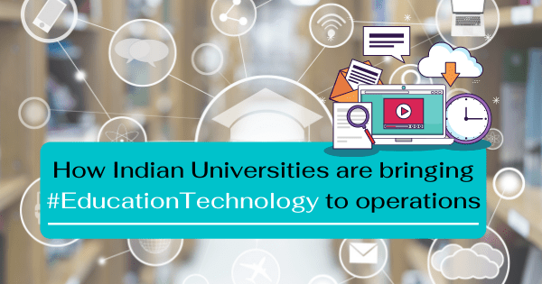 How Indian Universities are bringing Education Technology to operations