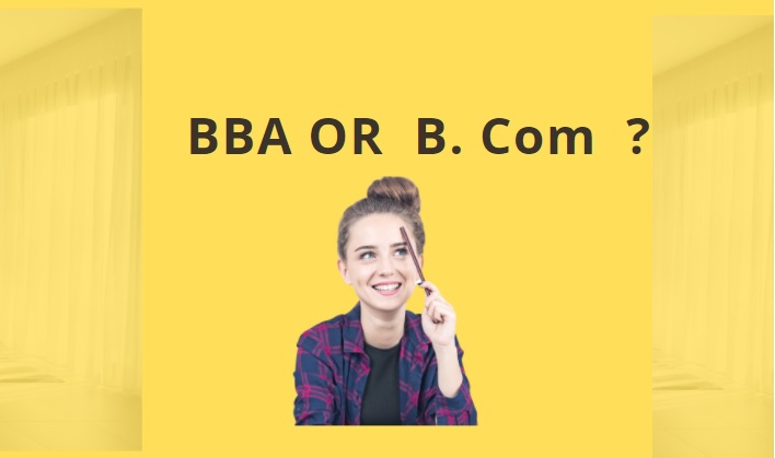 Career in BBA or B Com, Which is better ?
