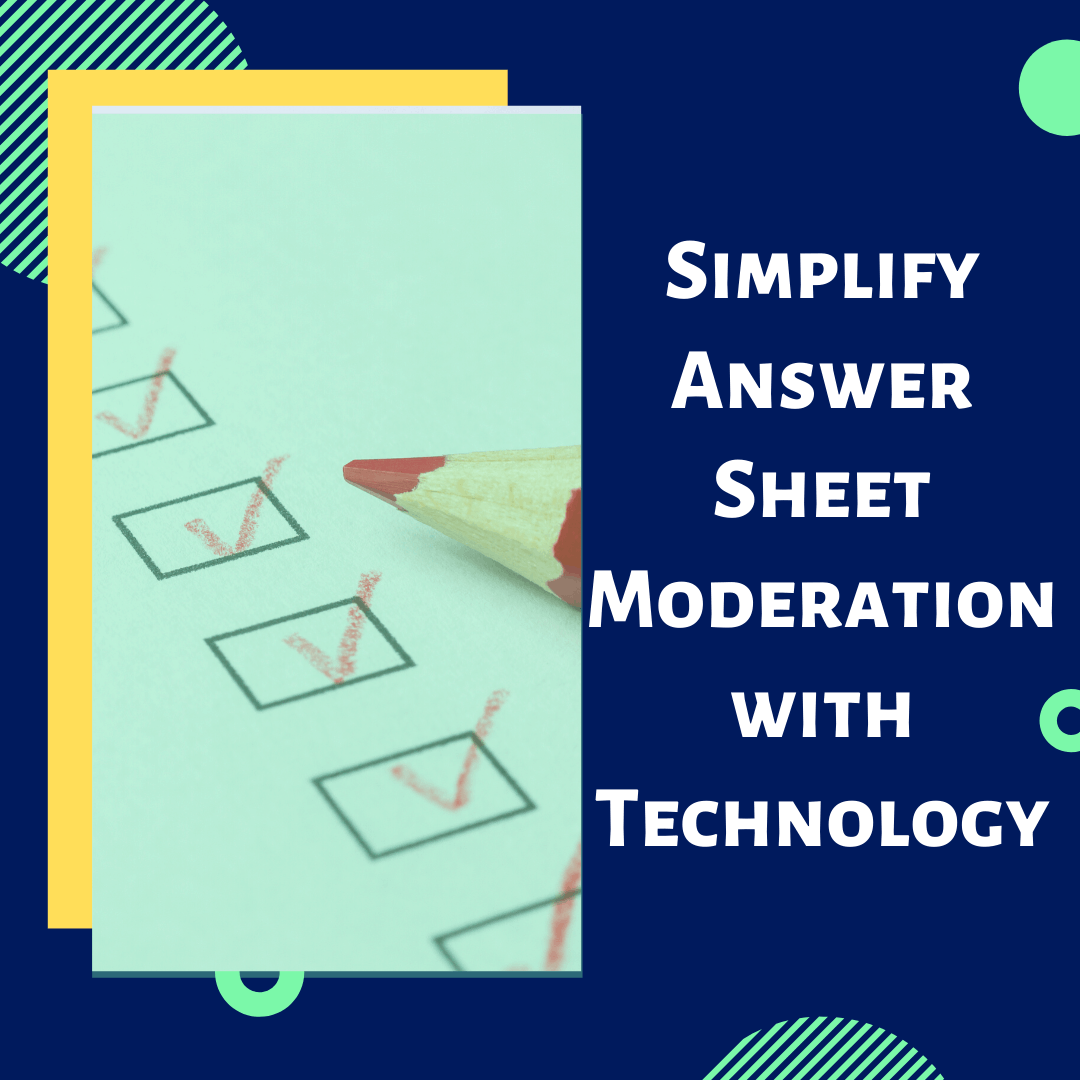 Simplify Answer Sheet Moderation with Technology