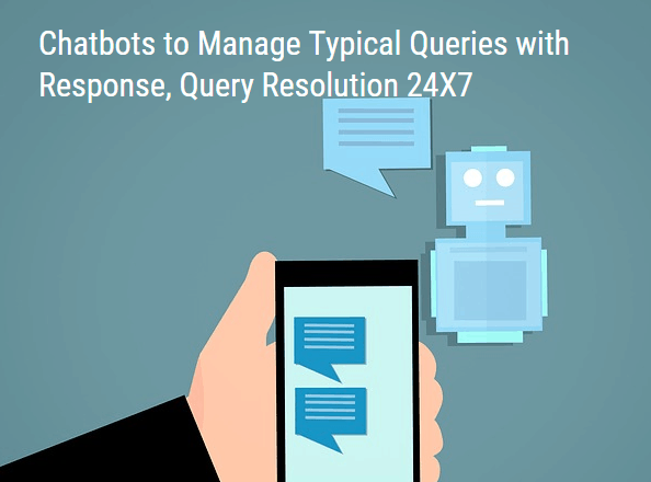 Chatbots to Manage Typical Queries with Response, Query Resolution 24X7