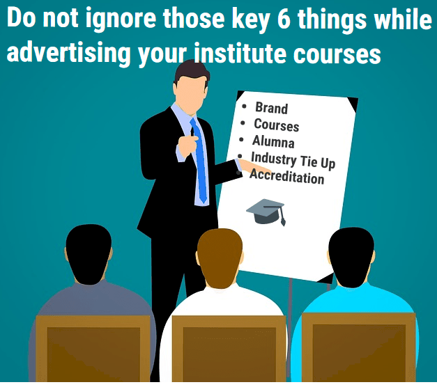Do not ignore those 6 things while advertising institute courses