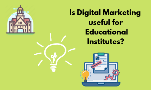 Is Digital Marketing useful for Educational Institutes_