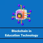 How Blockchain can revolutionise Education Technology