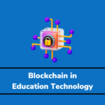 How Blockchain can revolutionise Education Technology