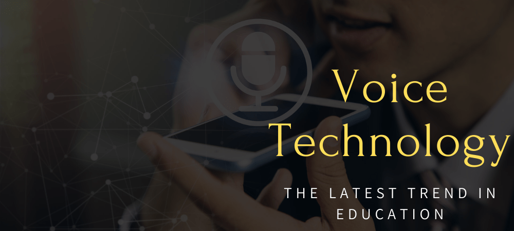 Voice Technology-The latest trend in education