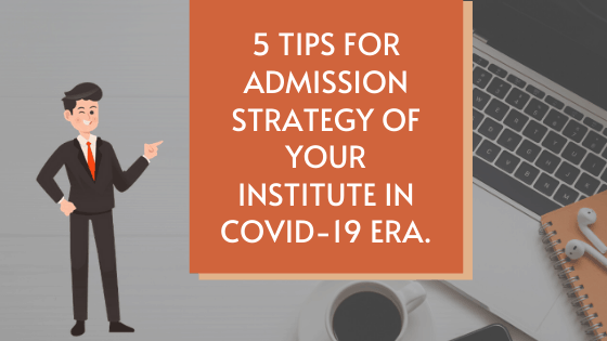 5 tips for admission strategy of your institute in COVID-19 era