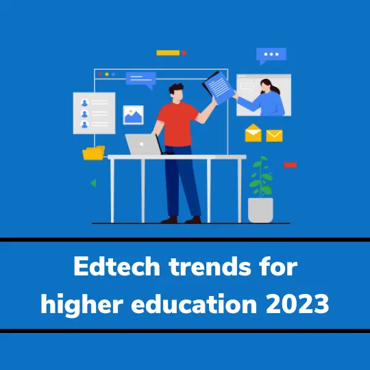 Edtech trends for higher education in 2023