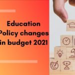 Education policy changes in budget 2021