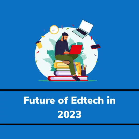 Future of Edtech in 2023