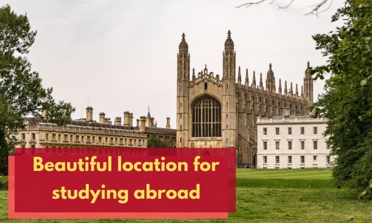 We must choose a beautiful location for studying abroad.