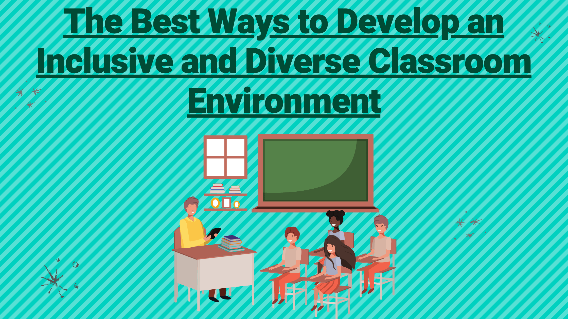 The Best Ways to Develop an Inclusive & Diverse Classroom Environment