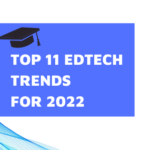 Top 10  Trends of Education Technology for the year 2022