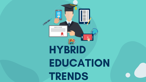 Hrbrid education trends 2022