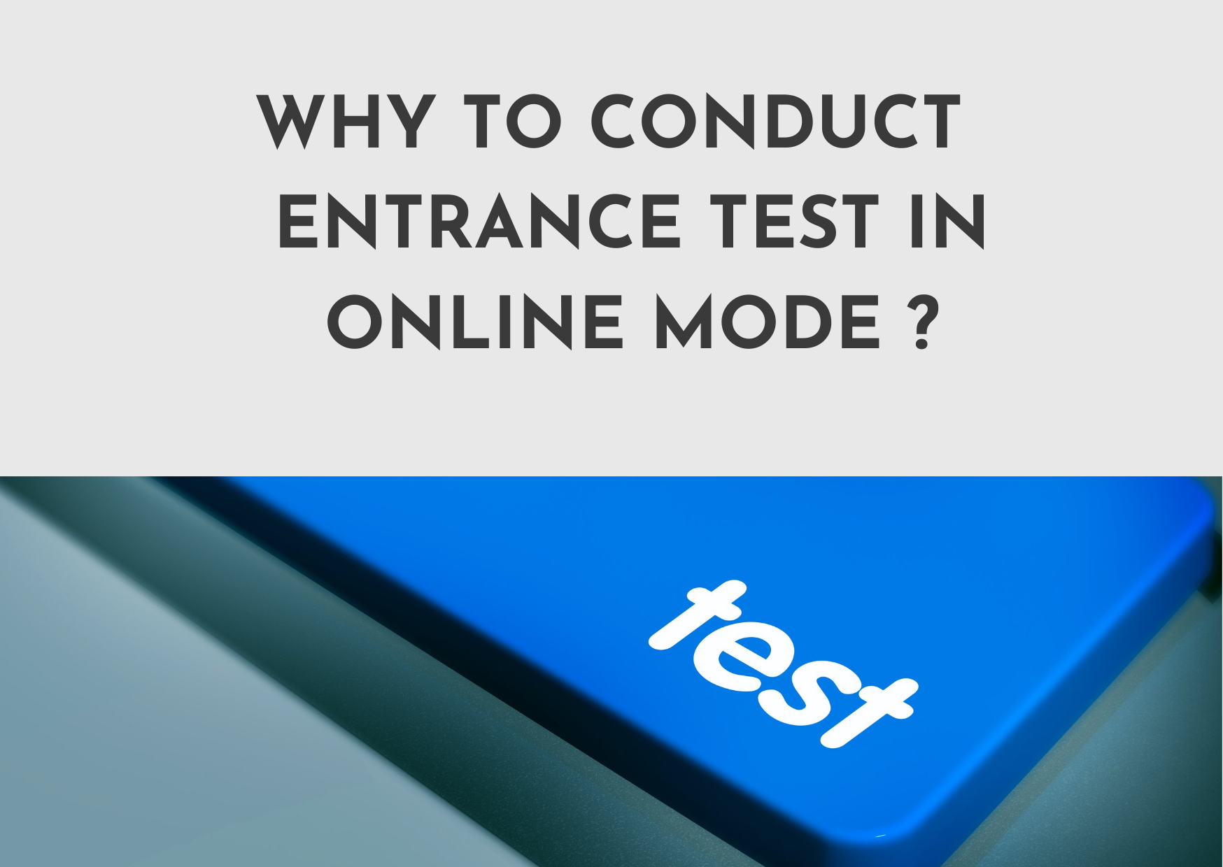 Why to conduct online entrance for your institute