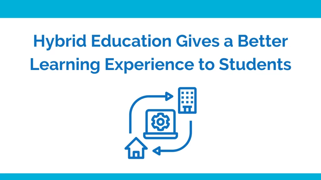 Better learning experience with hybrid education