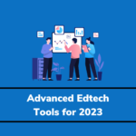 5 Edtech Tools to Streamline Academic Activities