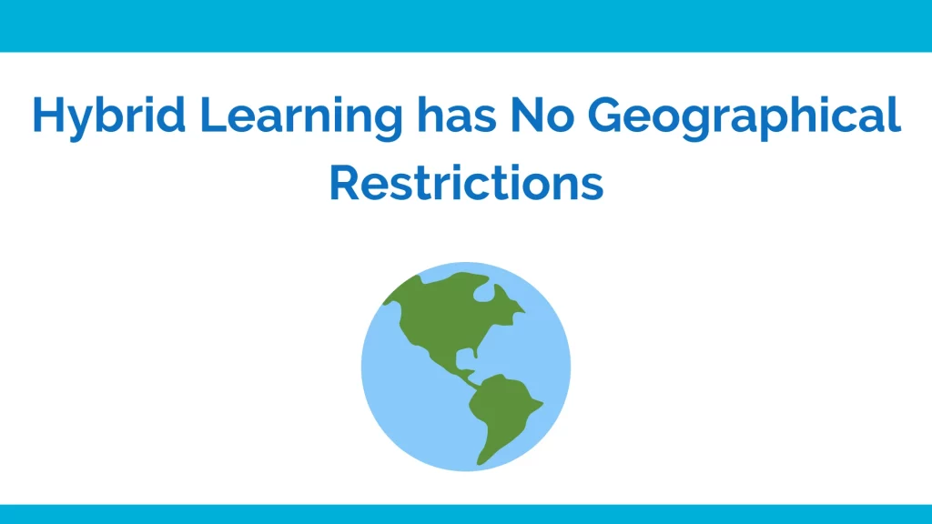Hybrid learning has no geographical restrictions