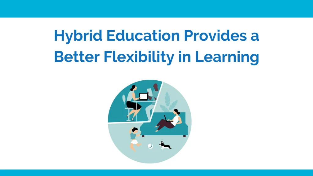 Hybrid Education Provides Better Flexibility
