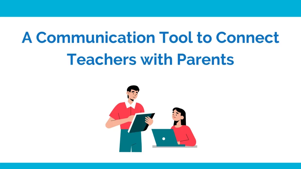 A communication tool to connect teachers with parents
