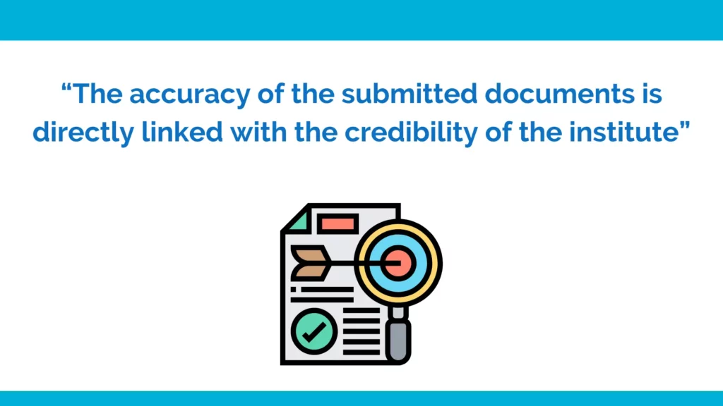 The accuracy of the submitted documents is directly linked with the credibility of the institute