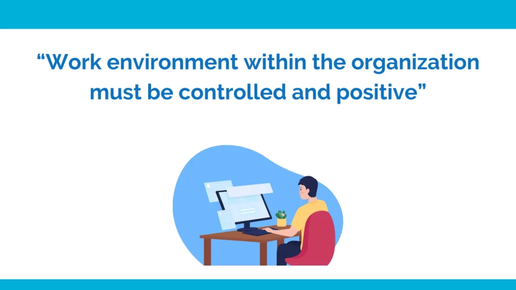work environment within the organization must be positive