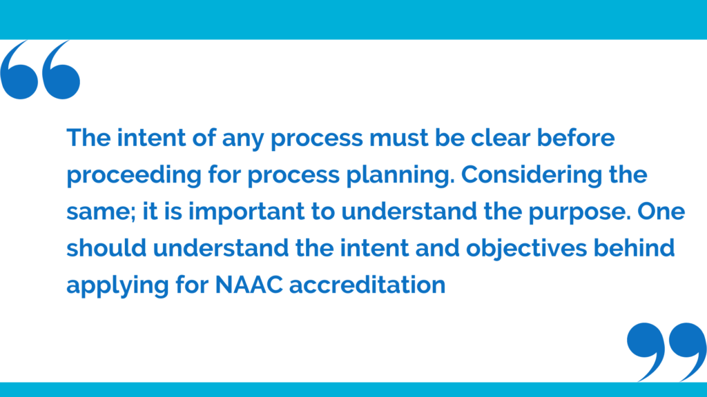 the very first step to start for NAAC accreditation process is to understand the objectives and intent of the process