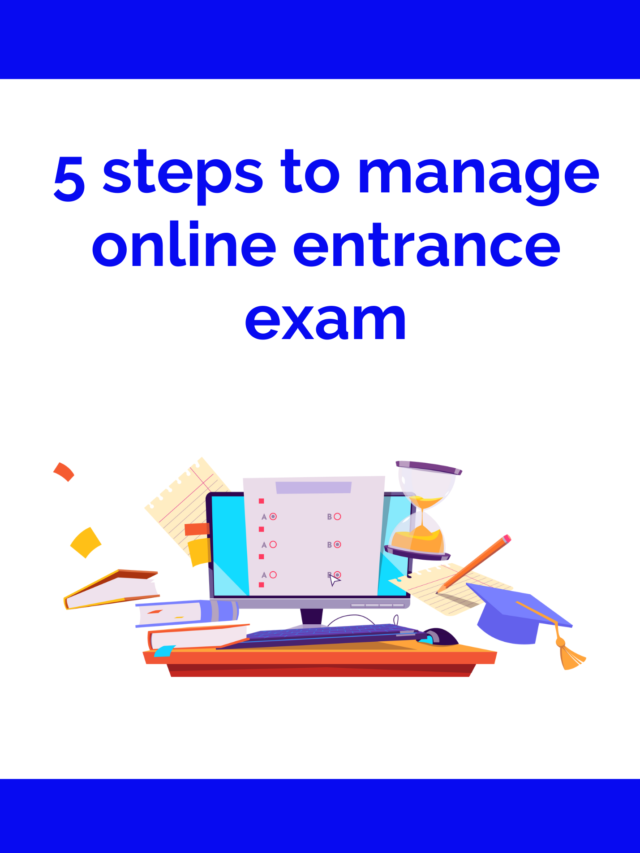5 Steps to Manage Online Entrance Exam