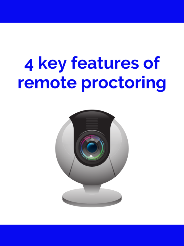 4 Key features of Remote proctoring