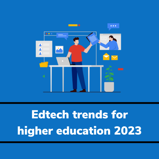 Edtech trends for higher education 2023