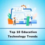 Top 10 Trends of Education Technology for the year 2024