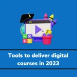 5 Tools with High ROI for Efficient Delivery of Digital Courses