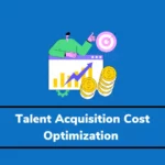 4 Key Aspects of Optimizing Cost of Talent Acquisition with Technology