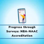 Surveys Driving Progress: Improving Course & Program Outcomes for NBA – NAAC Accreditation