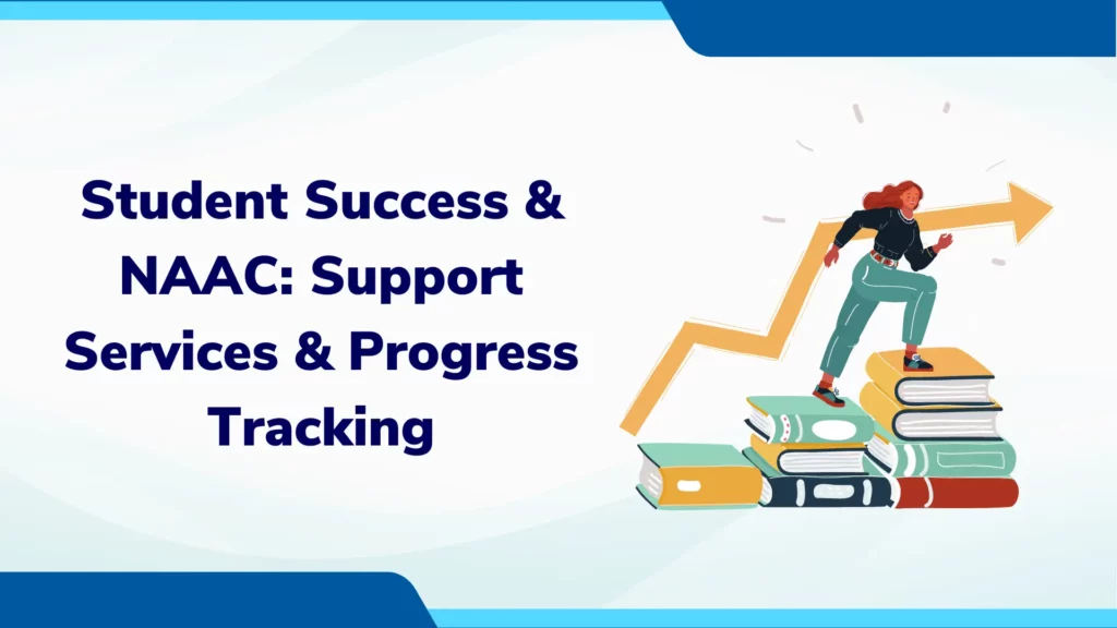 Student Success & NAAC: Support Services & Progress Tracking